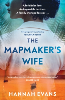 The Mapmaker's Wife : A spellbinding story of love, secrets and devastating choices