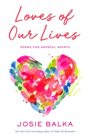 loves of our lives: poems for hopeful hearts