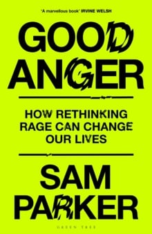 Good Anger : How Rethinking Rage Can Change Our Lives