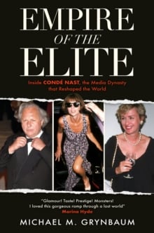 Empire of the Elite : Inside Conde Nast, the media dynasty that reshaped the world