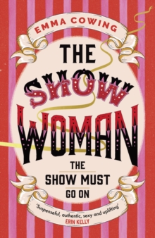 THE SHOW WOMAN : A beautifully evoked historical novel about the first all female circus act