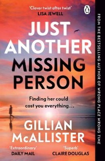 Just Another Missing Person : The gripping new thriller from the Sunday Times bestselling author