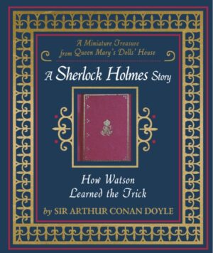 How Watson Learned the Trick, with charming and exquisite miniature of a classic Sherlock Holmes story