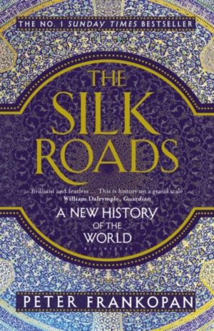 The Silk Roads : A New History of the World