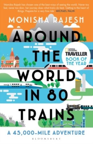 around the world in 80 trains : a 45,000 mile adventure