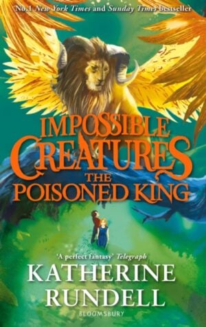 The Poisoned King (Impossible Creatures Bk 2)