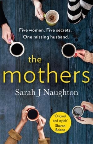 The Mothers : Five women. Five secrets. One missing husband.