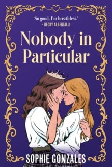 Nobody in Particular : A scandalous sapphic royal romance from the bestselling co-author of If This Gets Out