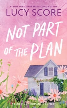 Not Part of the Plan : A Small Town Opposites Attract Romcom (Blue Moon Book 4)