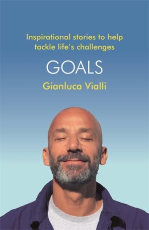 Goals : Inspirational Stories to Help Tackle Life's Challenges