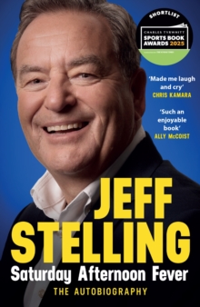 Saturday Afternoon Fever : The Autobiography: Shortlisted for Sports Entertainment Book of the Year at the Sports Book Awards 2025
