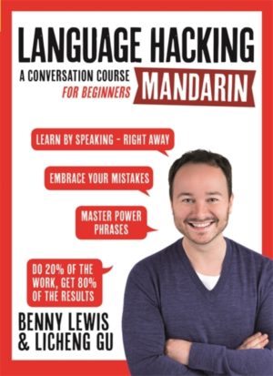 LANGUAGE HACKING MANDARIN (Learn How to Speak Mandarin - Right Away) : A Conversation Course for Beginners