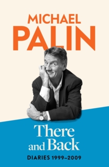 There and Back : Diaries 1999-2009: The brand new volume from the beloved author, TV icon and Monty Python star