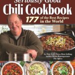 seriously good chili cookbook : 177 of the best recipes in the world