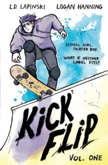 Kickflip Vol. 1 : A heartfelt graphic novel about LGBTQ+ identity, acceptance and friendship