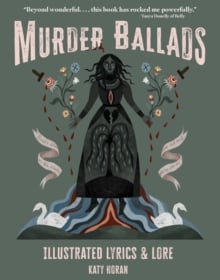 Murder Ballads : Illustrated Lyrics & Lore