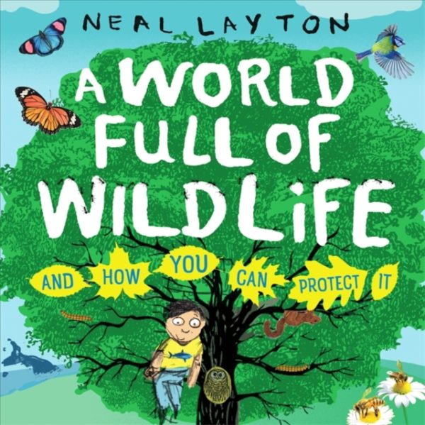 A World Full of Wildlife : and how you can protect it