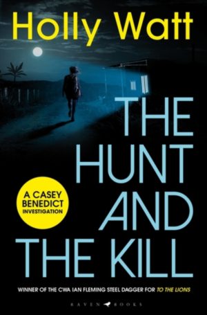 The Hunt and the Kill : A Casey Benedict Investigation