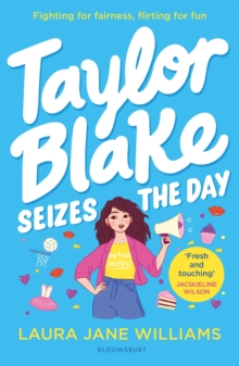 Taylor Blake Seizes the Day : The feisty and funny irresistible teen heroine