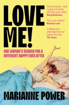 Love Me! : One woman’s search for a different happy ever after