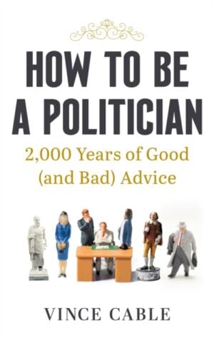 How to be a Politician : 2,000 Years of Good (and Bad) Advice