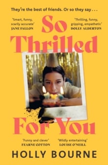 So Thrilled For You : the conversation-starting, smart, funny new book club novel from the bestselling author - this is the book for every woman you know