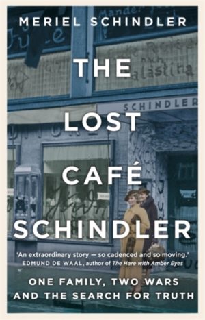 The Lost Cafe Schindler : One family, two wars and the search for truth