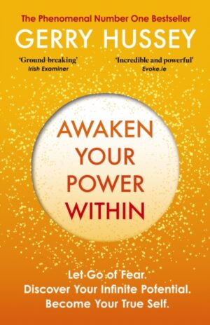 Awaken Your Power Within : Let Go of Fear. Discover Your Infinite Potential. Become Your True Self.