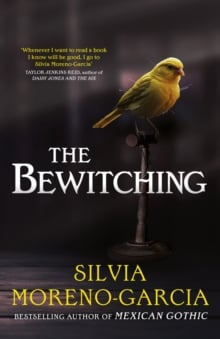 The Bewitching : folk horror meets dark academia in this thrilling supernatural mystery from the bestselling author of Mexican Gothic