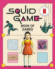 The Squid Game Book of Games : The Official Netflix Puzzle Book