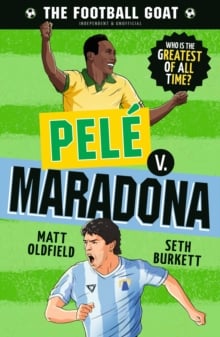 The Football GOAT: Pele v. Maradona : The greatest footballer of all time!