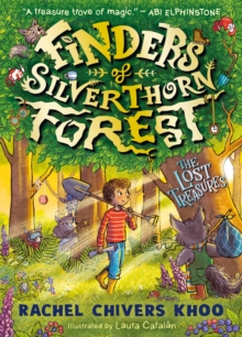 Finders of Silverthorn Forest: The Lost Treasures : An enchanting and magical woodland adventure story for children aged 6, 7, 8, 9 - the perfect gift for fans of fantasy and friendship