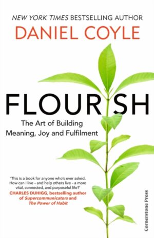 Flourish : The Art of Building Meaning, Joy and Fulfilment