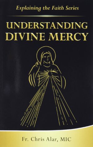 understanding divine mercy (explaining the faith)