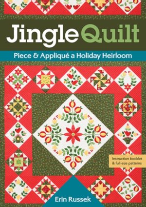 Jingle Quilt : Piece & Applique a Holiday Heirloom
