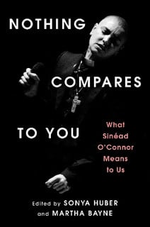 Nothing Compares to You : What Sinead O'Connor Means to Us