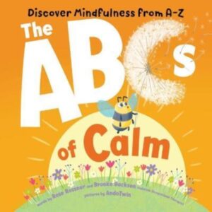 ABCs of Calm : Discover Mindfulness from A-Z