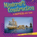 minecraft construction : an unofficial kids' guide