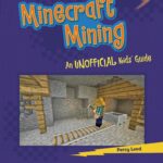 minecraft mining : an unofficial kids' guide