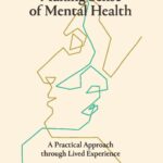 making sense of mental health : a practical approach through lived experience