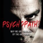psychopath? : why we are charmed by the anti hero