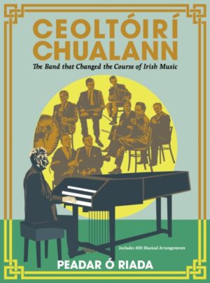 Ceoltoiri Chualann : The Band that Changed the Course of Irish Music