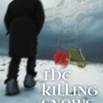 the killing snows : the defining novel of the great irish famine : 1