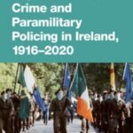 republicanism, crime and paramilitary policing, 1916 2020