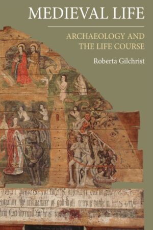 medieval life : archaeology and the life course