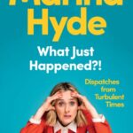 what just happened?!: dispatches from turbulent times
