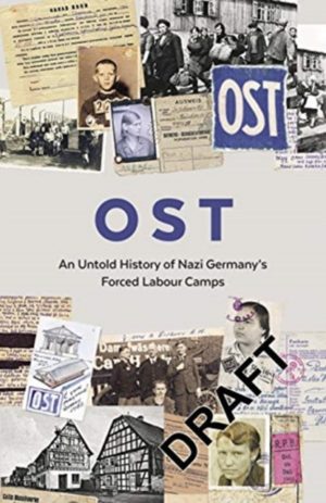 OST : Letters, Memoirs and Stories from Ostarbeiter in Nazi Germany