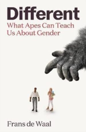 Different : What Apes Can Teach Us About Gender