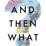 and then what?: stories from twenty first century diplomacy