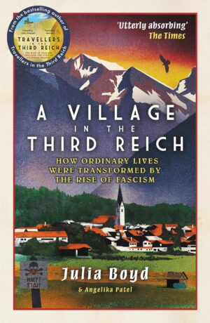 a village in the third reich : how ordinary lives were transformed by the rise of fascism